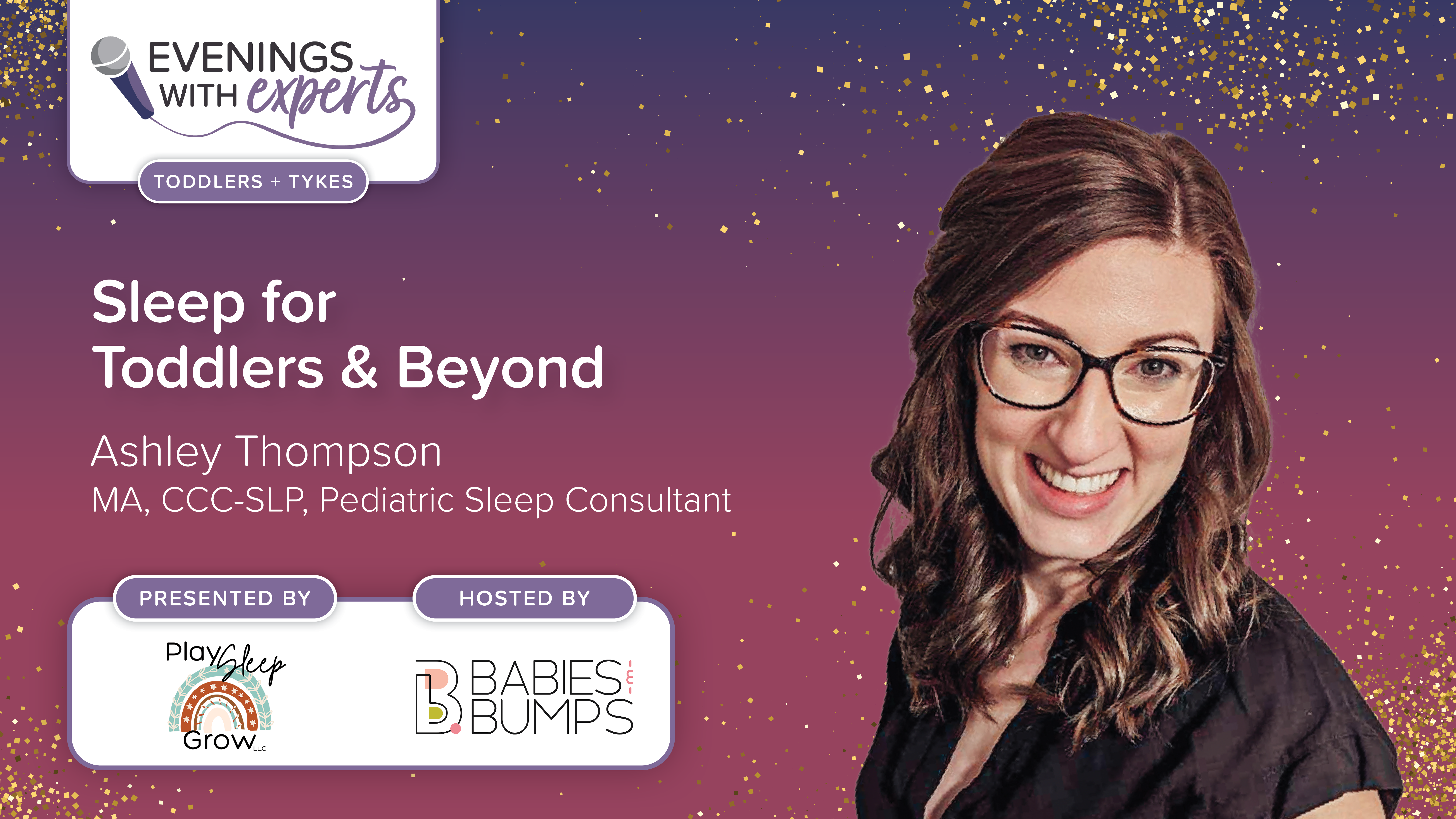 Evenings with Experts: Sleep for Toddlers & Beyond featuring Ashley Thompson, MA, CCC-SLP. Presented by Play, Sleep, Grow. Hosted by Babies & Bumps.